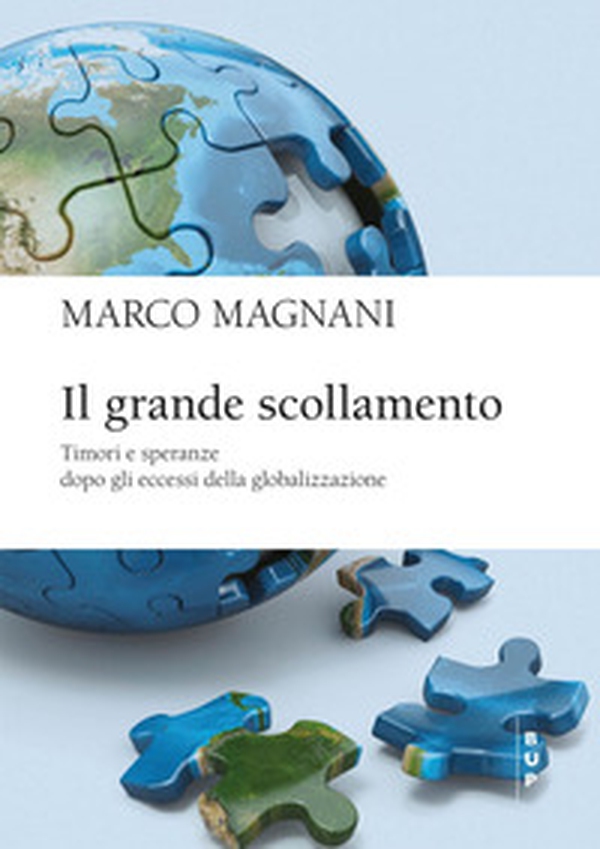 Il grande scollamento. Timori e speranze dopo gli eccessi della globalizzazione - Librerie.coop Il grande scollamento. Timori e speranze dopo gli eccessi della globalizzazione - Librerie.coop