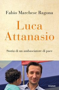 Luca Attanasio. Storia di un ambasciatore di pace - Librerie.coop