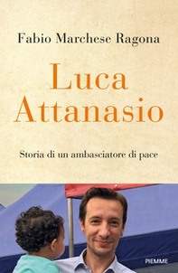 Luca Attanasio. Storia di un ambasciatore di pace - Librerie.coop