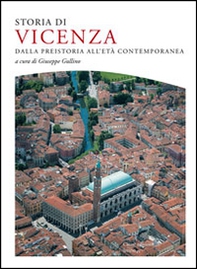 Storia di Vicenza. Dalla preistoria all'età contemporanea - Librerie.coop