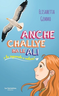 Anche Challye ha le ali e ha imparato a volare - Librerie.coop