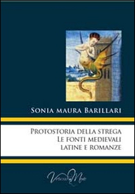 Protostoria della strega, le fonti medievali latine e romanze - Librerie.coop