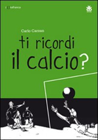 Ti ricordi il calcio? - Librerie.coop