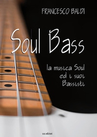 Soul bass. La musica soul ed i suoi bassisti - Librerie.coop