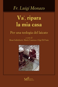Va', ripara la mia casa. Per una teologia del laicato - Librerie.coop