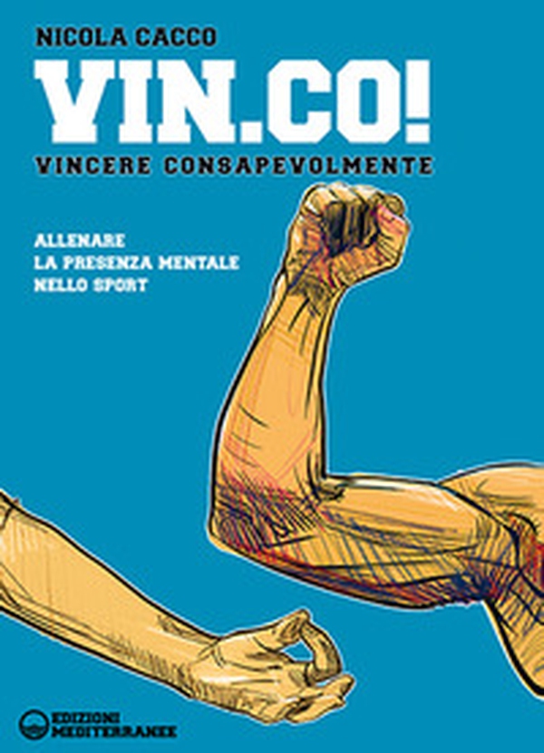 Vin.Co! VINcere COnsapevolmente. Allenare la presenza mentale nello sport - Librerie.coop