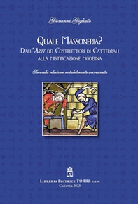 Quale Massoneria? Dall'arte dei costruttori di cattedrali alla mistificazione moderna - Librerie.coop