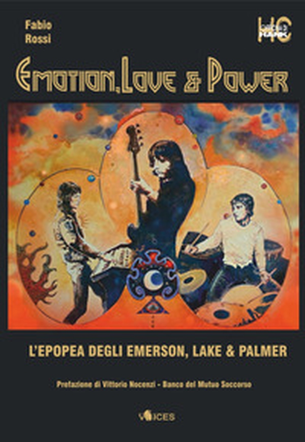 Emotion, love & power. L'epopea degli Emerson, Lake & Palmer - Librerie.coop Emotion, love & power. L'epopea degli Emerson, Lake & Palmer - Librerie.coop