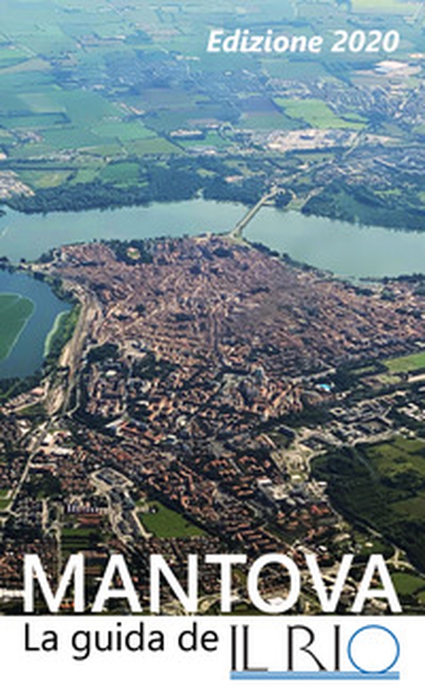 Mantova. La guida de Il Rio 2020 - Librerie.coop Mantova. La guida de Il Rio 2020 - Librerie.coop