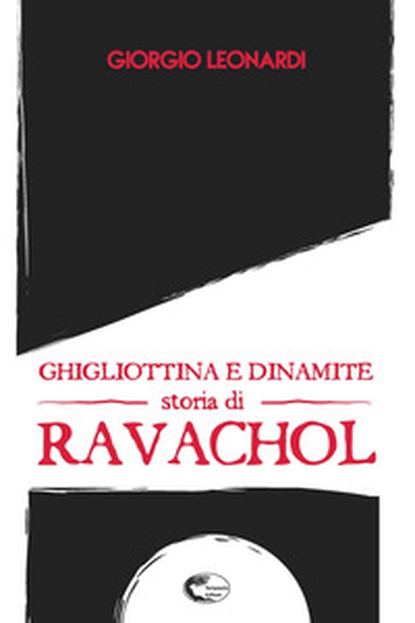 Ghigliottina e dinamite, storia di Ravachol - Librerie.coop Ghigliottina e dinamite, storia di Ravachol - Librerie.coop