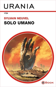 Solo umano (Urania) - Librerie.coop Solo umano (Urania) - Librerie.coop