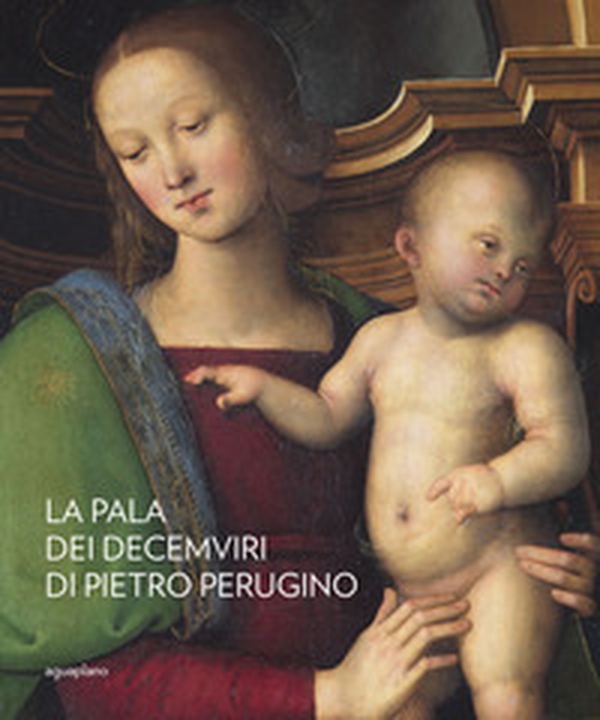 La pala dei Decemviri di Pietro Perugino - Librerie.coop La pala dei Decemviri di Pietro Perugino - Librerie.coop