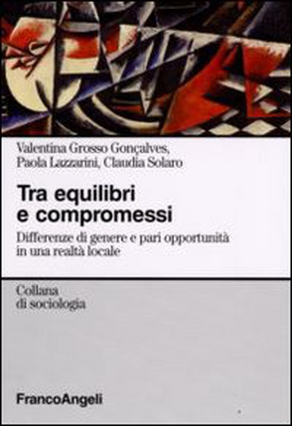 Tra equilibri e compromessi. Differenze di genere e pari opportunità in una realtà locale - Librerie.coop Tra equilibri e compromessi. Differenze di genere e pari opportunità in una realtà locale - Librerie.coop