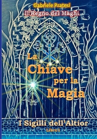 La chiave per la magia - Librerie.coop La chiave per la magia - Librerie.coop