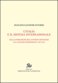 L'Italia e il sistema internazionale. Dalla formazione del governo Mussolini alla grande depressione (1922-1929). Vol. I-II - Librerie.coop
