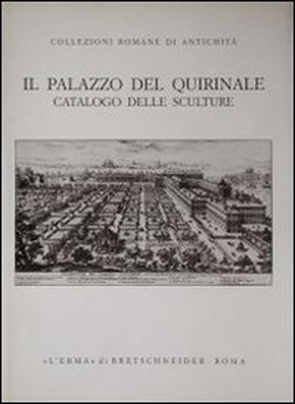 Il palazzo del Quirinale. Catalogo delle sculture - Librerie.coop