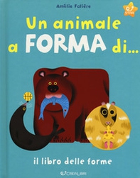 Un animale a forma di... Il libro delle forme - Librerie.coop