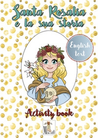 Santa Rosalia e la sua storia. Ediz. italiana e inglese - Librerie.coop