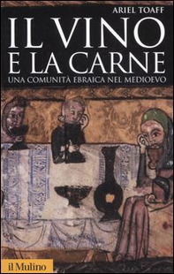 Il vino e la carne. Una comunità ebraica nel Medioevo - Librerie.coop