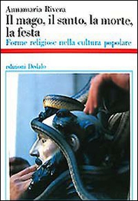 Il mago, il santo, la morte, la festa. Forme religiose nella cultura popolare - Librerie.coop