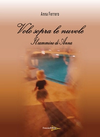 Volo sopra le nuvole. Il cammino di Anna - Librerie.coop