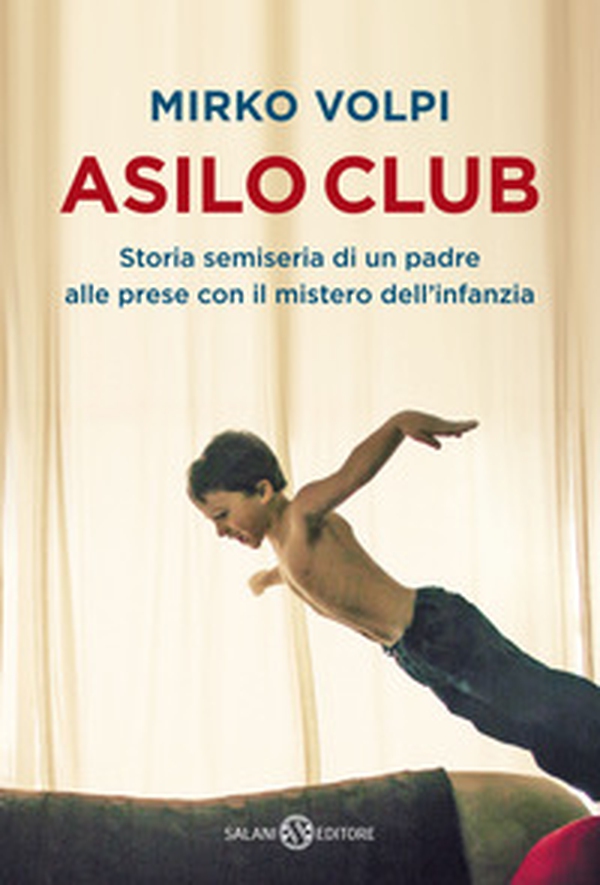 Asilo Club. Storia semiseria di un padre alle prese con il mistero dell'infanzia - Librerie.coop Asilo Club. Storia semiseria di un padre alle prese con il mistero dell'infanzia - Librerie.coop