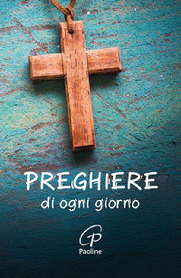 Preghiere di ogni giorno - Librerie.coop Preghiere di ogni giorno - Librerie.coop