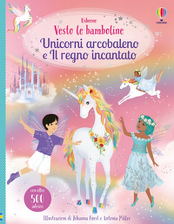 Unicorni arcobaleno e il regno incantato. Con adesivi - Librerie.coop