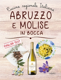 Abruzzo e Molise in bocca. Ediz. italiana e inglese - Librerie.coop