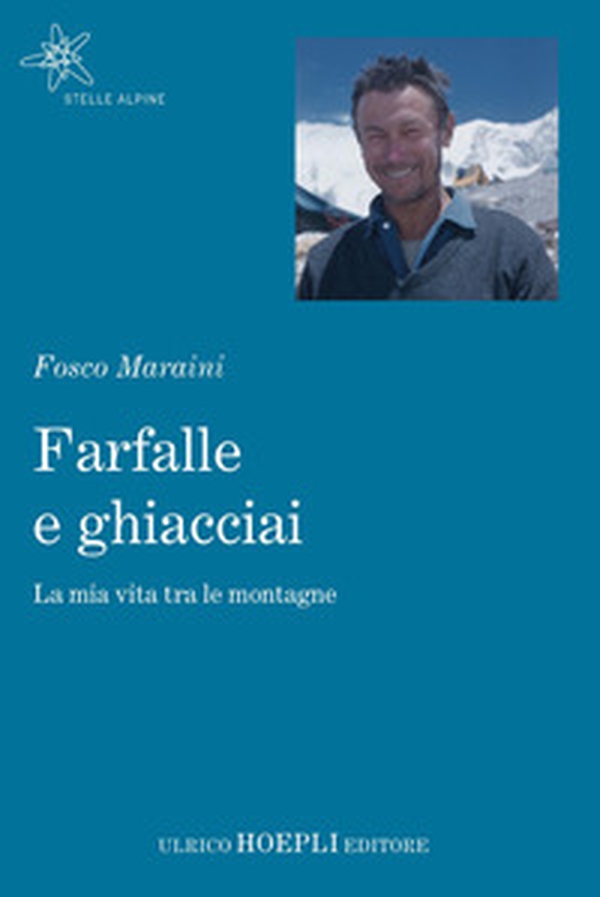 Farfalle e ghiacciai. La mia vita tra le montagne - Librerie.coop Farfalle e ghiacciai. La mia vita tra le montagne - Librerie.coop
