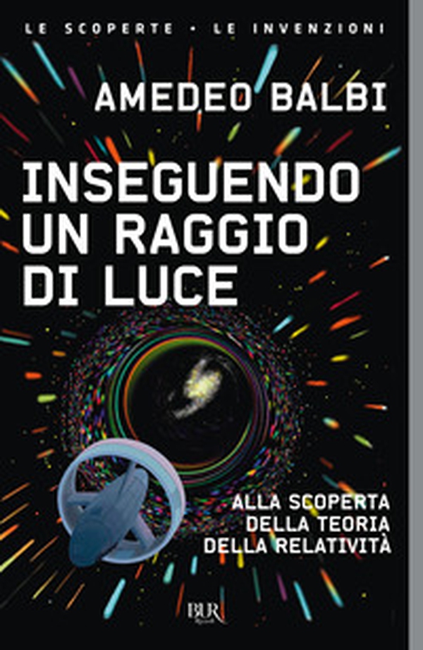 Inseguendo un raggio di luce. Alla scoperta della teoria della relatività - Librerie.coop Inseguendo un raggio di luce. Alla scoperta della teoria della relatività - Librerie.coop