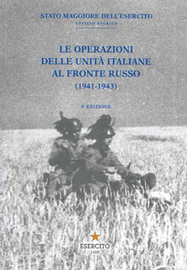 Le operazioni delle Unità italiane al fronte russo (1941-1943) - Librerie.coop Le operazioni delle Unità italiane al fronte russo (1941-1943) - Librerie.coop
