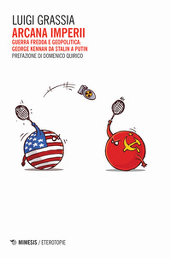 Arcana imperii. Guerra fredda e geopolitica: George Kennan da Stalin a Putin - Librerie.coop Arcana imperii. Guerra fredda e geopolitica: George Kennan da Stalin a Putin - Librerie.coop