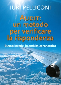 Audit: un metodo per verificare la rispondenza. Esempi pratici in ambito aeronautico - Librerie.coop