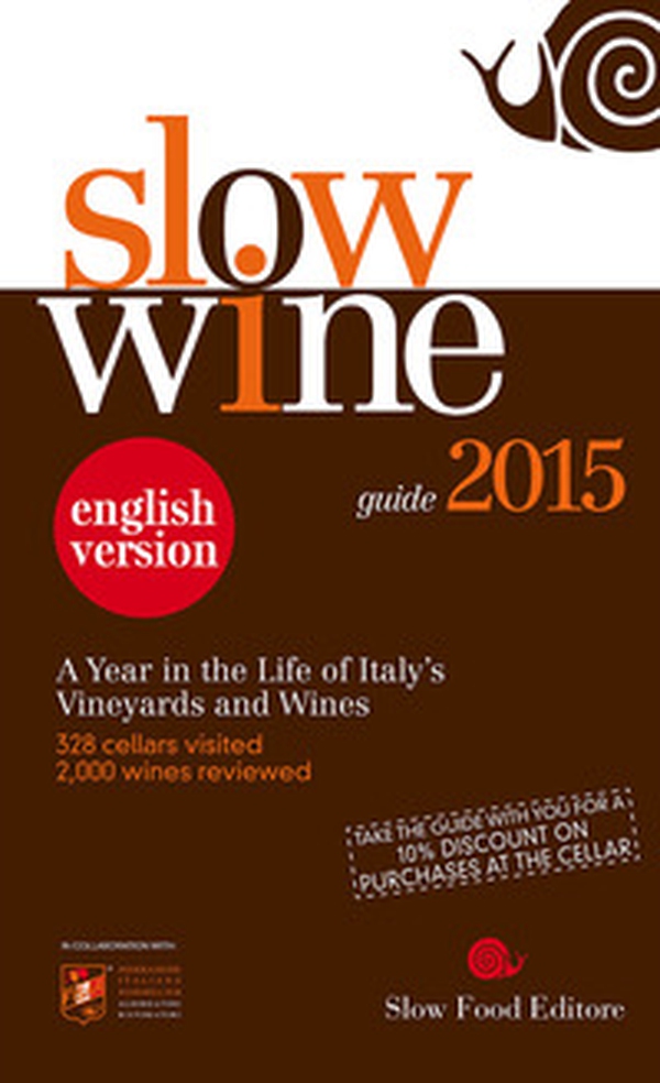 Slow wine 2015. A year in the life of Italy's vineyards and wines - Librerie.coop Slow wine 2015. A year in the life of Italy's vineyards and wines - Librerie.coop