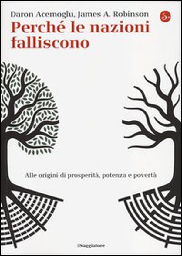 Perché le nazioni falliscono. Alle origini di potenza, prosperità, e povertà - Librerie.coop Perché le nazioni falliscono. Alle origini di potenza, prosperità, e povertà - Librerie.coop