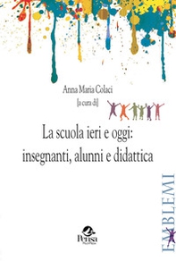 La scuola ieri e oggi: insegnanti, alunni e didattica - Librerie.coop