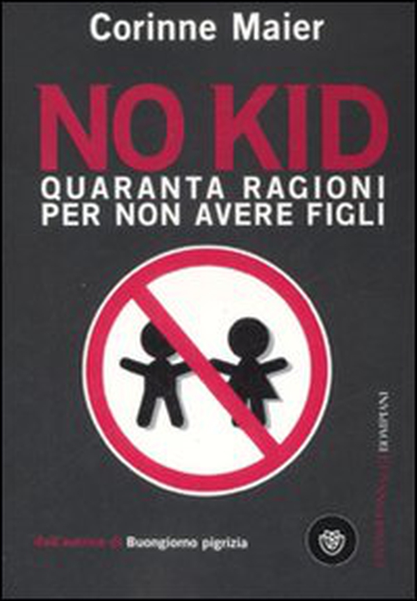 No kid. Quaranta ragioni per non avere figli - Librerie.coop No kid. Quaranta ragioni per non avere figli - Librerie.coop