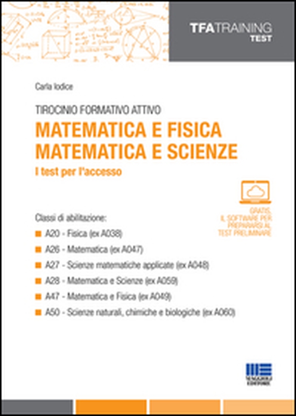 Tirocinio formativo attivo. Matematica e fisica, matematica e scienze. I test per l'accesso - Librerie.coop Tirocinio formativo attivo. Matematica e fisica, matematica e scienze. I test per l'accesso - Librerie.coop