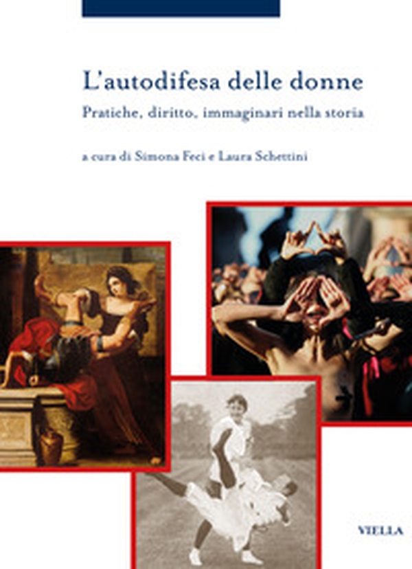 L'autodifesa delle donne. Pratiche, diritto, immaginari nella storia - Librerie.coop L'autodifesa delle donne. Pratiche, diritto, immaginari nella storia - Librerie.coop