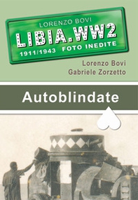 Autoblindate. Fiat Terni, Lancia 1ZM, Fiat 15 bis e altri mezzi - Librerie.coop
