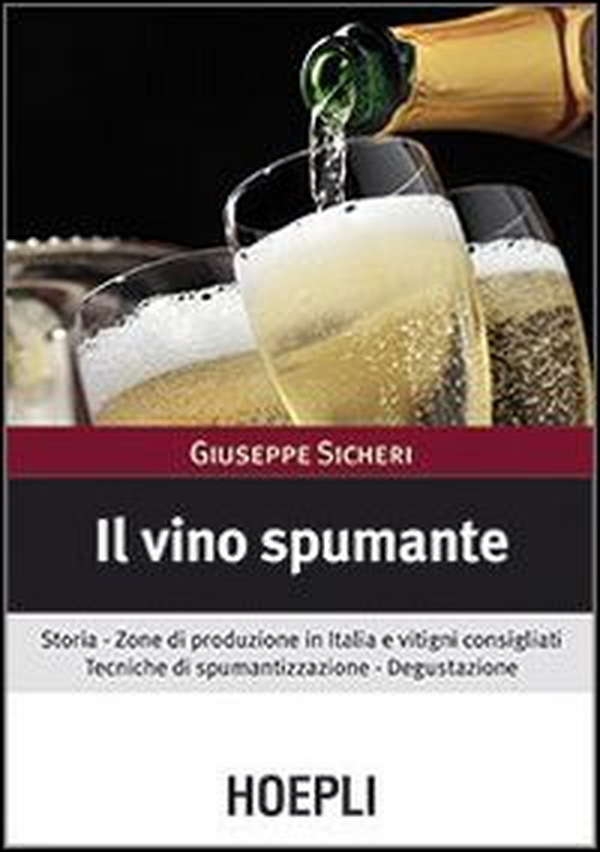 Il vino spumante. Storia. Zone di produzione in Italia e vitigni consigliati. Tecniche di spumantizzazione. Degustazione - Librerie.coop Il vino spumante. Storia. Zone di produzione in Italia e vitigni consigliati. Tecniche di spumantizzazione. Degustazione - Librerie.coop