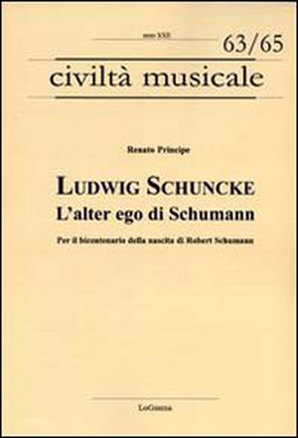 Ludwig Schuncke. L'alter ego di Schumann. Per il bicentenario della nascita di Robert Schumann - Librerie.coop