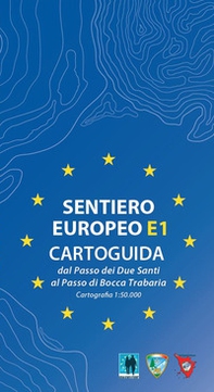 Sentiero europeo E1. Cartoguida. Dal Passo dei Due Santi al Passo di Bocca Trabaria. Cartografia scala 1:50.000 - Librerie.coop