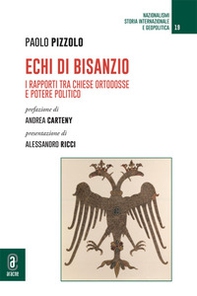 Echi di Bisanzio. I rapporti tra Chiese ortodosse e potere politico - Librerie.coop