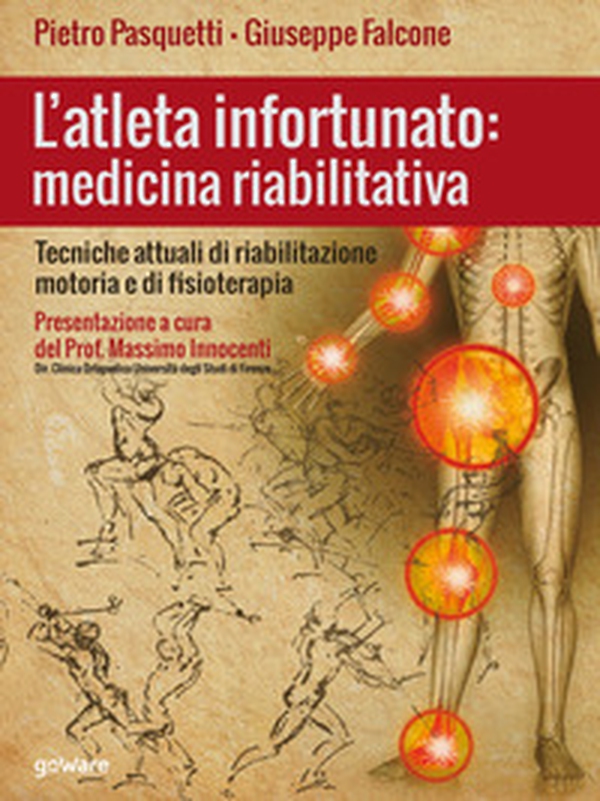 L'atleta infortunato: medicina riabilitativa. Tecniche attuali di riabilitazione motoria e di fisioterapia - Librerie.coop L'atleta infortunato: medicina riabilitativa. Tecniche attuali di riabilitazione motoria e di fisioterapia - Librerie.coop