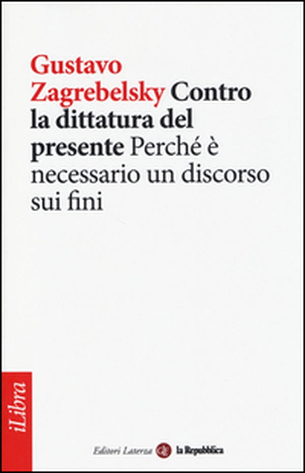 Contro la dittatura del presente. Perché è necessario un discorso sui fini - Librerie.coop Contro la dittatura del presente. Perché è necessario un discorso sui fini - Librerie.coop