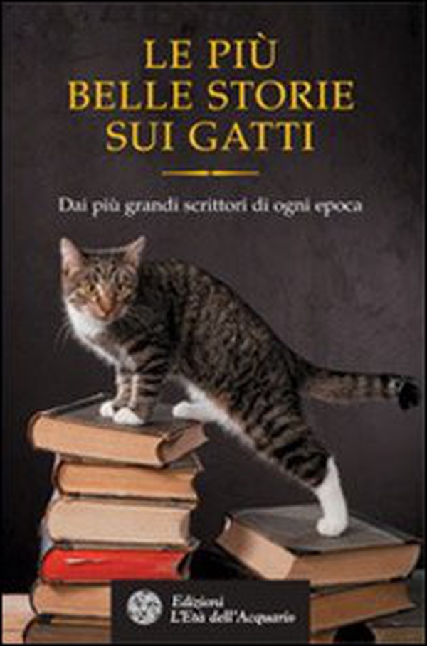 Le più belle storie dei gatti. Dai più grandi scrittori di ogni epoca - Librerie.coop Le più belle storie dei gatti. Dai più grandi scrittori di ogni epoca - Librerie.coop