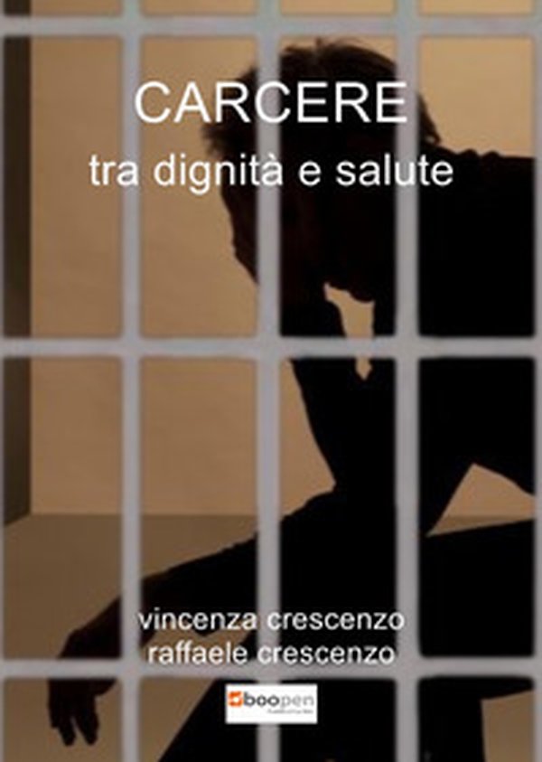 Carcere tra dignità e salute - Librerie.coop Carcere tra dignità e salute - Librerie.coop