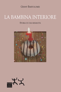 La bambina interiore. Storia di una rinascita - Librerie.coop